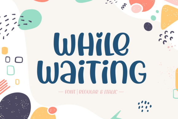 While Waiting: A Friendly Font for Business Branding